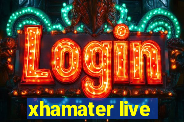 xhamater live